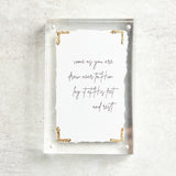 Eva Belle ACRYLIC SIMPLE SMALL Come As You Are 4x6