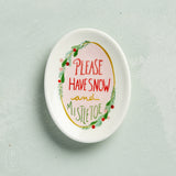 Creative Co-op STONEWARE DISH WITH HOLIDAY MESSAGE Please Have Snow and Mistletoe